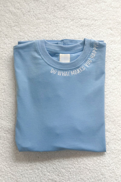 Do What Makes You Happy Tee